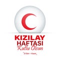 Kizilay Haftasi Kutlu Olsun. Translation: Happy Turkish Red Crescent week 29 October - 4 November.