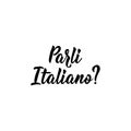 Translation from Italian: Do you speak Italian. Vector illustration. Lettering. Ink illustration