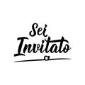 Translation from Italian: You are invited. Vector illustration. Lettering. Ink illustration. Sei invitato