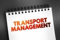 Transport Management - processes involved in the planning and coordination of delivering persons or goods from one place to