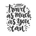 Travel as much as you can freehand concept