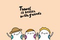 Travel is better with friends hand drawn vector illustration with three men