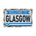 Retro Welcome To Glasgow Vintage Sign. Travel Destinations Theme On Old Rusty Background.