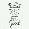 Travel does the heart good on vintage background