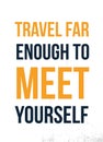 Travel enough to meet yourself. Adventure poster. Typography template