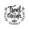 Travel for enough to meet yourself