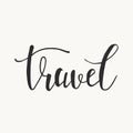 Travel handwritten lettering text. Modern brush calligraphy quote, phrase. Isolated vector illustration