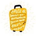 Travel inspiration quotes on suitcase silhouette. Once a year,go someplace you have never been before. Motivation for