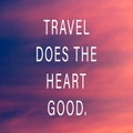 Travel Does The Heart Good