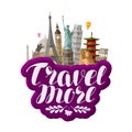 Travel more, lettering. Famous world landmarks. Vector illustration
