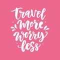 Travel more worry less. Hand drawn poster set