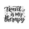 Travel is my therapy fun quote. Hand drawn poster