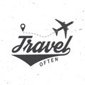 Travel often badge, logo Travel inspiration quotes with airplane silhouette. Vector illustration. Motivation for