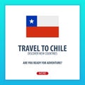 Travel to Chile. Discover and explore new countries. Adventure trip.