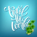 Travel the world. Handmade lettering. Island with palm trees. Sea beach. Summer poster. Vector illustration