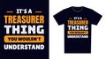 Treasurer T Shirt Design. It\'s a Treasurer Thing, You Wouldn\'t Understand