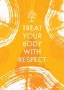 Treat Your Body With Respect. Inspiring Typography Creative Motivation Quote Vector Template.