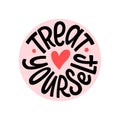 TREAT YOURSELF logo stamp quote. Vector quote. Time to treat yourself to something nice.