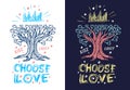 Tree crown Choose Love. Trendy t shirt template, fashion design, hearts art tree, cool slogan lettering.