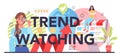 Trend watching typographic header. Specialist in tracking the emergence