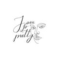 Trendy abstract one line woman face. Stylish typography slogan design `I am so pretty` sign.