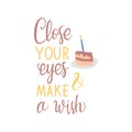 Trendy hand lettering poster. Hand drawn calligraphy close your eyes and make a wish Royalty Free Stock Photo