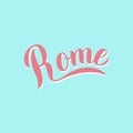 Trendy Rome lettering logo on blue background.Travel agency advertisement design. T-shirt, postcard, souvenir print. Vector