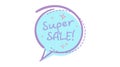 Trendy Sale Speech Bubble with Super Sale Handwritten Text.