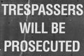 Trespassers will be prosecuted sign