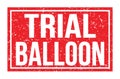 TRIAL BALLOON, words on red rectangle stamp sign