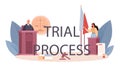 Trial process typographic header. Court worker stand for justice and law