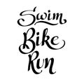 Triathlon hand drawn lettering. Quote Swim Cycle Run. Triathlon