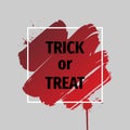 Trick or treat.Abstract grunge background template. Bloody brush stroke over square frame.Dripping blood or red brush stroke.