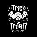 Trick or Treat emblem Happy Halloween card. Trick or treat white emblem on black background. Vector illustration