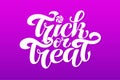 Trick or treat. text for party invitation, greeting card, banner. Handwritten holiday calligraphy poster, badge template. Letterin