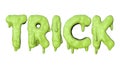 Trick word made from green halloween slime lettering. 3D Render