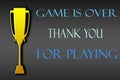 Trophy symbol and written thank for playing the game is over.