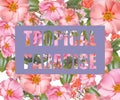 Tropic paradise card. Vector exotic flowers background summer fusions