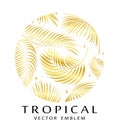 Tropical golden round emblem. Exotic logo with palm leaves. Abstract tropical sign design template.