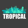 Tropical lettering with tropical jungle green leaves