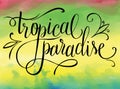 Tropical paradise, summer hand written lettering design on watercolor background, vector illustration Royalty Free Stock Photo