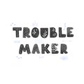 Troublemaker - fun hand drawn nursery poster with lettering