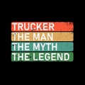 Trucker the man the myth the legend Father s Day Gift Men T-Shirt, typography vector design