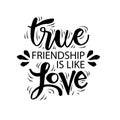 True friendship is like love.