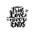 A true love never ends. Hand drawn vector lettering. Isolated on white background Royalty Free Stock Photo