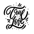 True Love phrase. Modern calligraphy phrase. Black ink lettering. Hand drawn vector illustration Royalty Free Stock Photo