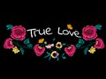 True love slogan with embroidery flowers for t shirt and print design.