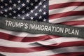 Trump`s Immigration Plan word with USA flag