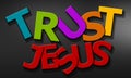 Trust Jesus word composed of multicolored alphabet