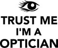 Trust me I`m a Optician